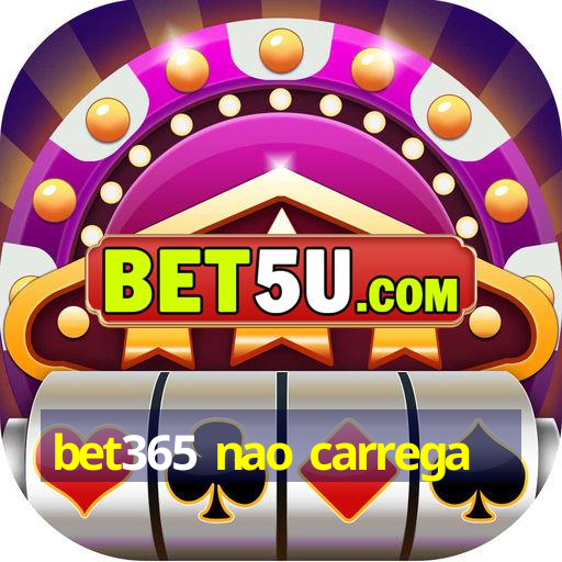 bet365 nao carrega